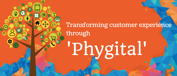 Transforming customer experience through 'Phygital'