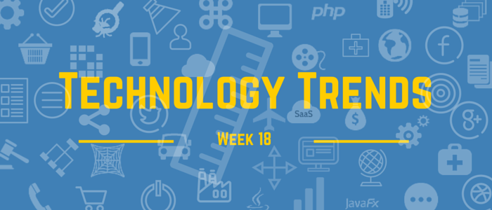 technology trends week 18