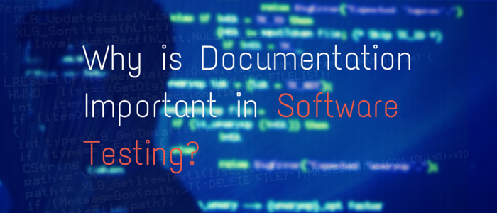 Why is Documentation Important in Software Testing?