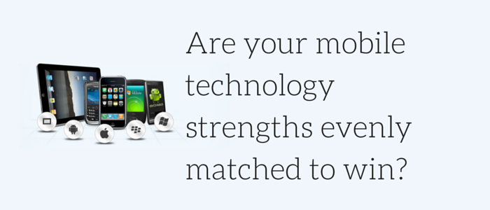 Are your mobile technology strengths evenly matched to win?