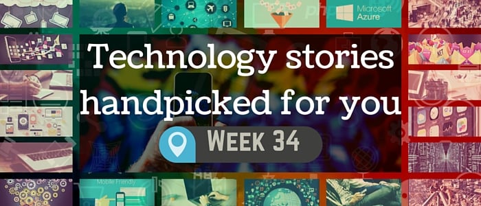 Tech stories handpicked for you -Week 34, 2015