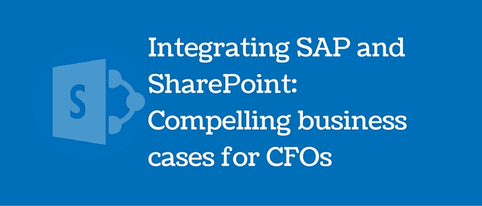 Integrating SAP and SharePoint_ Compelling business cases for CFOs