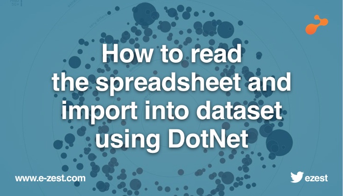 How to read  the spreadsheet and  import into dataset  using DotNet .jpg