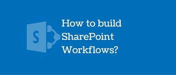 How to Build SharePoint Workflows?