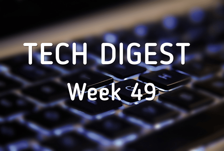 Week 49 Tech digest.png
