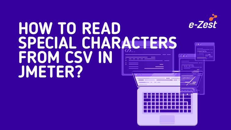 How to read special characters from CSV in JMeter