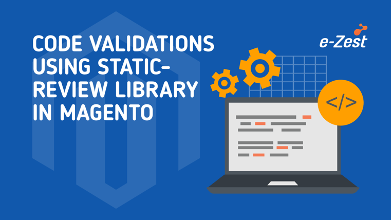 Code validations using static-review library in Magento