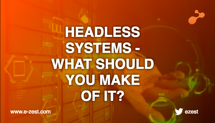 headless-systems-what-should-you-make-of-it.png