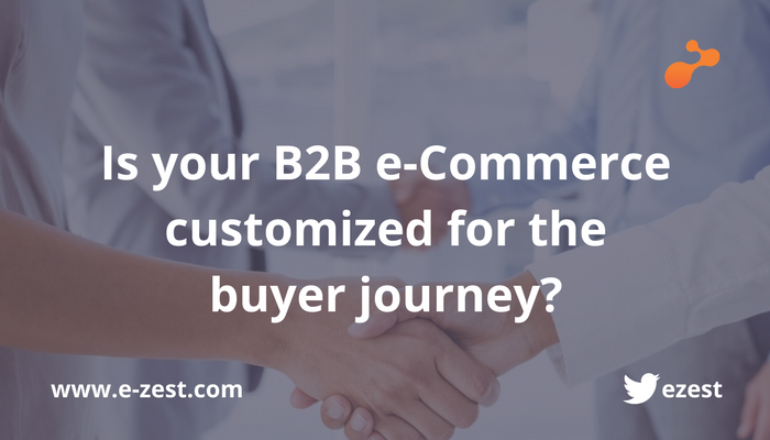 Is your B2B e-commerce customized for the buyer journey?