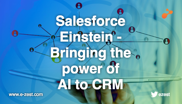 Salesforce Einstein – Bringing the power of AI to CRM