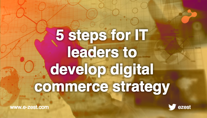 sneha-5-steps-for-it-leaders-to-develop-digital-commerce-strategy-20170907.png