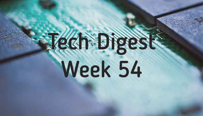 tech-digest-week-54-1.png