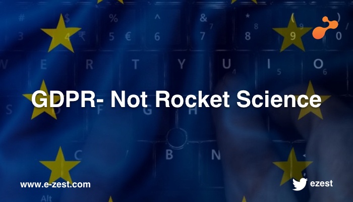 GDPR - Not Rocket Science!