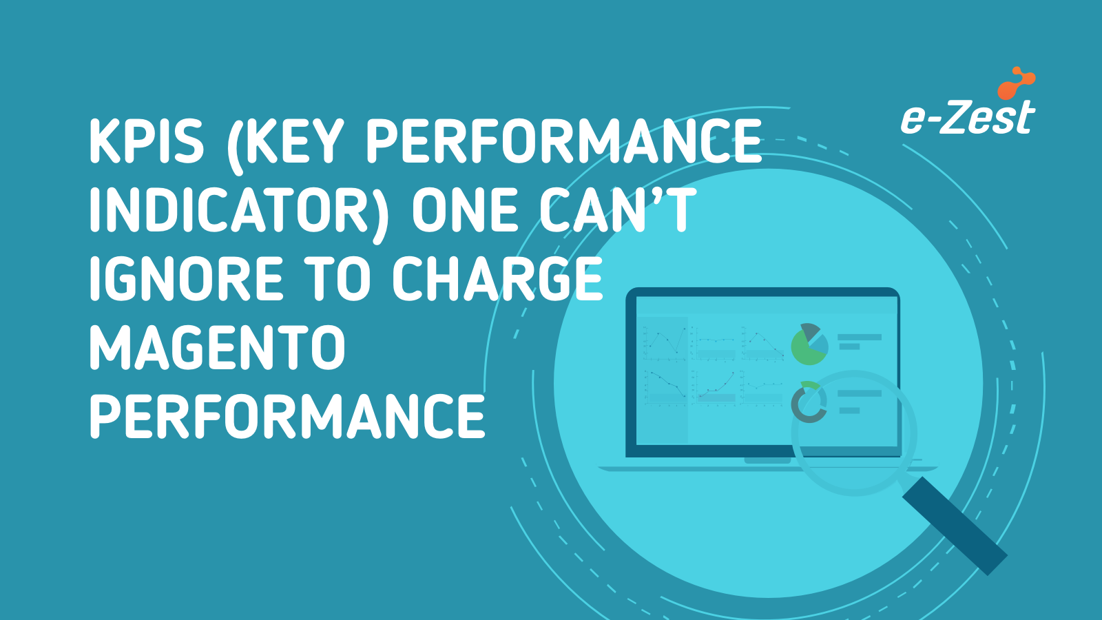 KPIs (Key Performance Indicator) one can’t ignore to charge Magento performance