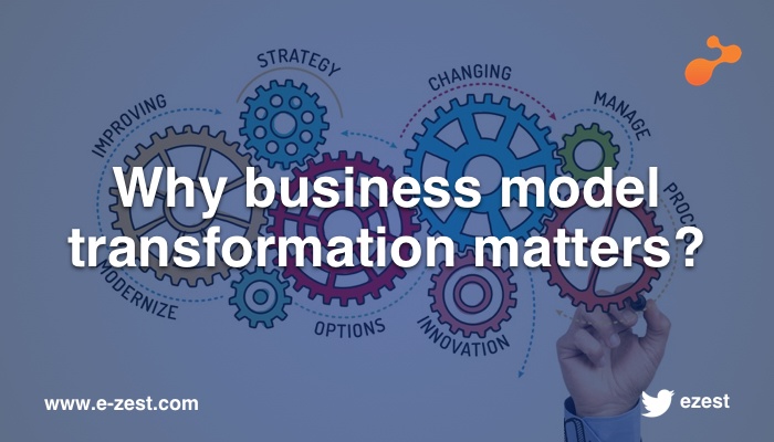 Why business model transformation matters?