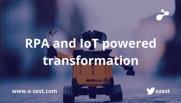 RPA and IoT powered transformation
