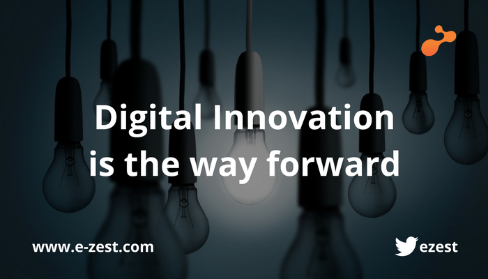 Digital Innovation is the way forward