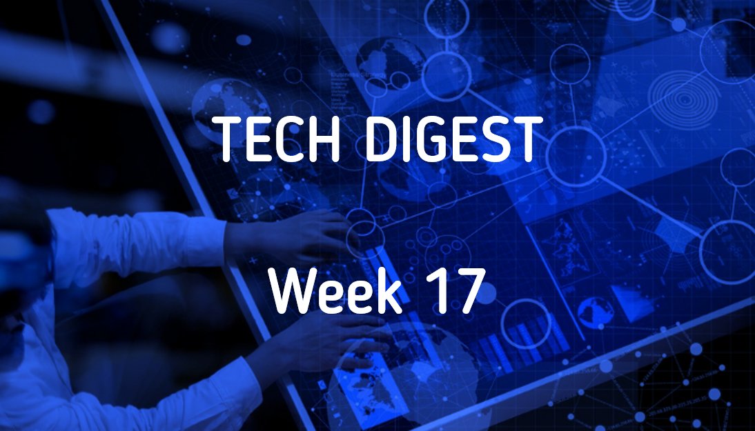 Technology stories that are worth - Week 17, 2017
